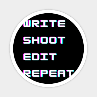 Write Shoot Edit Repeat Movie Filmmaker Magnet